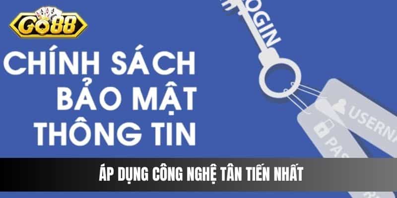 Áp dụng công nghệ tân tiến nhất