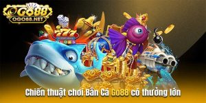 Các bí quyết để tham gia chơi bắn cá Go88