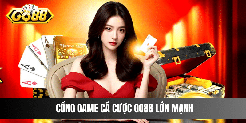 Cổng game cá cược Go88 lớn mạnh