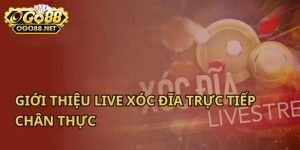 Khám phá loại hình mới Live xóc đĩa Go88