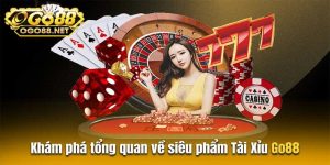 Tổng quan trò chơi tài xỉu Go88