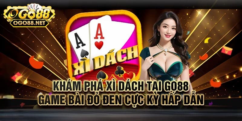 Tổng quan về trò chơi xì dách Go88